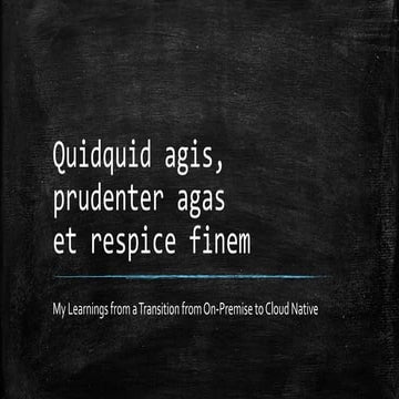 SAP Inside Track 2018 - "Quidquid agis, prudenter agas ..." - Learnings from ...