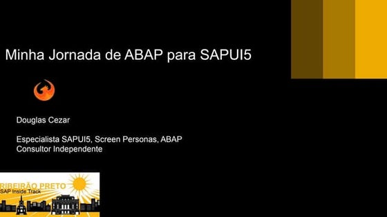 #sitRP 2018 - Douglas Cezar - Minha Jornada de ABAP para UI5