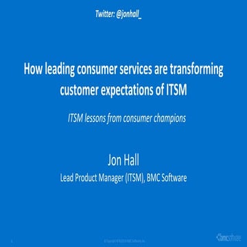 Jon Hall - SITS14 Presentation. ITSM Lessons from Consumer Champions