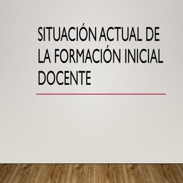 Situación actual de la formación inicial docente