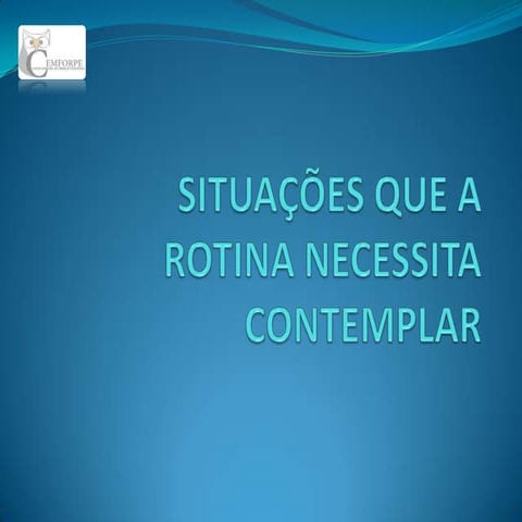Situaesquearotinanecessitacontemplar 120628125647-phpapp01-120716213148-phpapp01 (1)