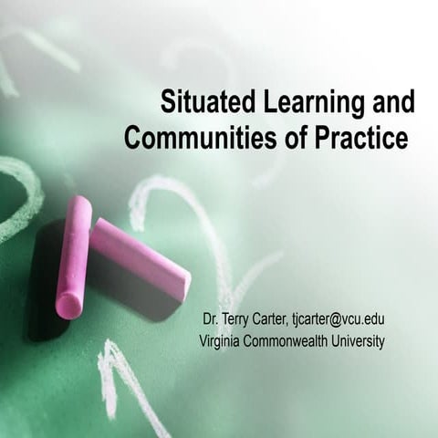 Situated learning and communities of practice