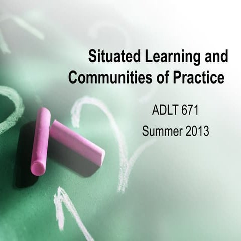 Situated learning and communities of practice