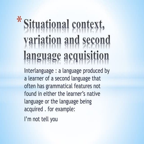 Situational context, variation and second language acquisition theory