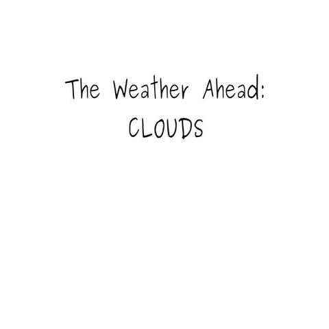The weather ahead: Clouds