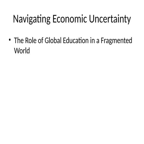 Navigating Economic Uncertainty: The Role of Global Education in a Fragmented World