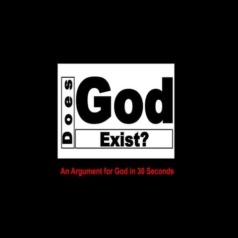 A 30 Second Argument For God