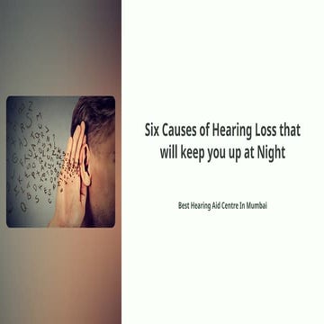 Six Causes of Hearing Loss that will keep you up at Night2.pptx