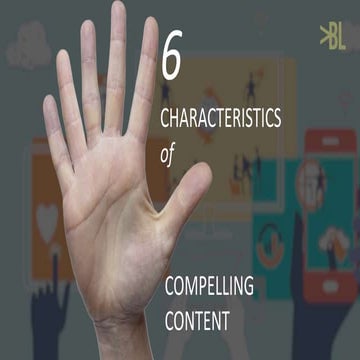 Six characteristics of compelling content