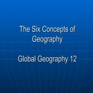 Six Concepts of Geography