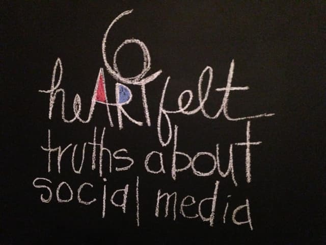 Six Heartfelt Truths of Social Media 