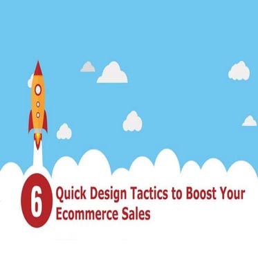 Six Quick Design Tactics to Boost Your Ecommerce Sales