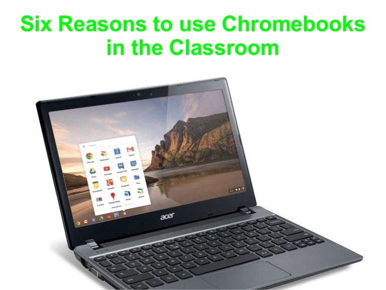 Six reasons to use Chromebooks in the classroom Craig Hansen