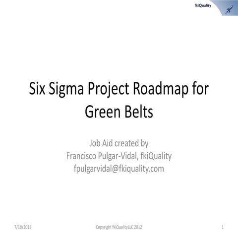 Six sigma green belt project roadmap in 10 deliverables 2013 07