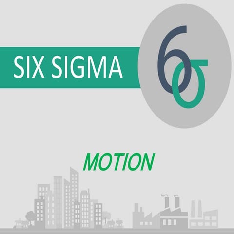 Six Sigma Quality - Motion