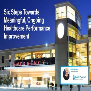 Six Steps Towards Meaningful, Ongoing Healthcare Performance Improvement