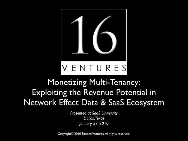 Monetizing Multi-Tenancy in SaaS by Sixteen Ventures. Presented at SaaS Unive...