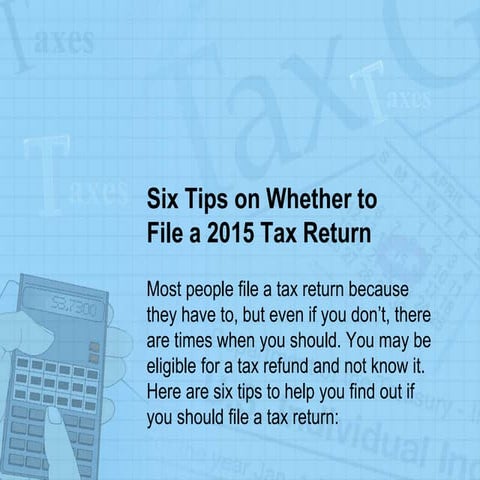 Six tips on whether to file a 2015 tax return