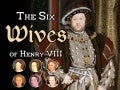 The Six Wives of Henry VIII