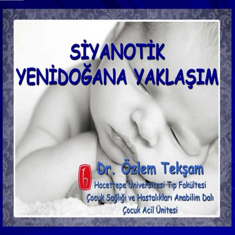 Siyanotik yenidogana yaklasim (fazlası için www.tipfakultesi.org )