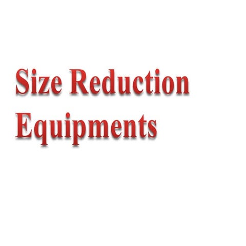 Size reduction equipments
