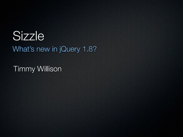 Sizzle jQCon San Francisco 2012