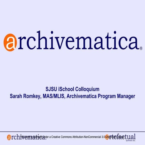 Archivematica presentation to SJSU iSchool Colloquia series