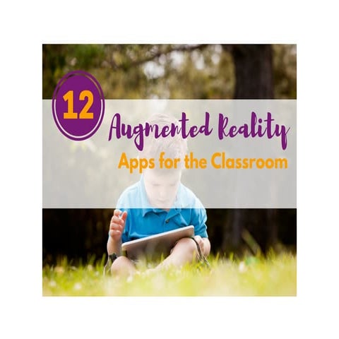 12 Augmented Reality Apps for the Classroom