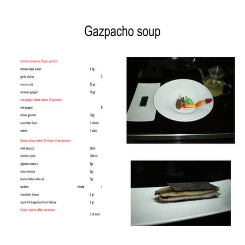 Gazpacho, skate menierre , Thai chicken satay