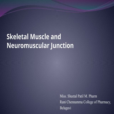 Skeletal Muscle and Neuromuscular Junction.pptx