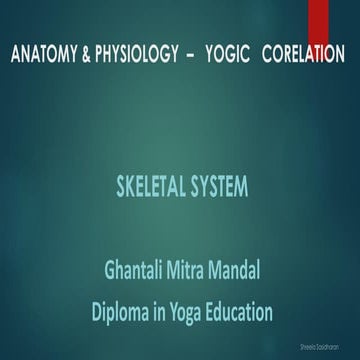Skeletal system anatomy physiology and yogic corelation