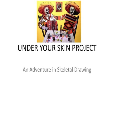 Skeleton Drawing: Under Your SKin Project | PPTX