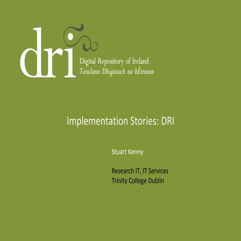 Stuart Kenny - IIIF Implementation Stories: DRI