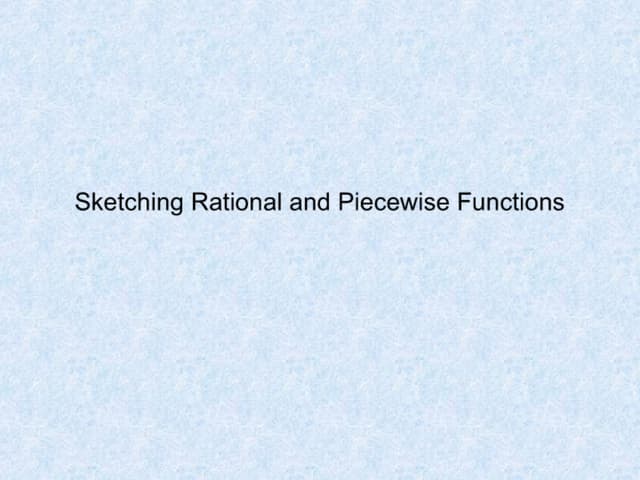 Sketching Rational And Piecewise Functions