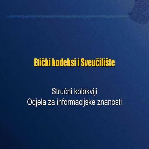 Stručni kolokvij Odjela za informacijske znanosti “Sveučilište i etički kodeksi” (Josip Ćirić)
