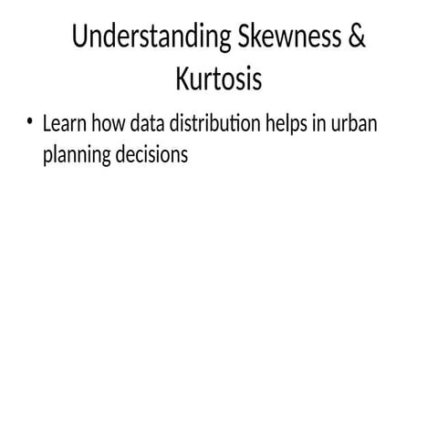 Understanding Skewness and Kurtosis for Urban Planning Insights | PPTX