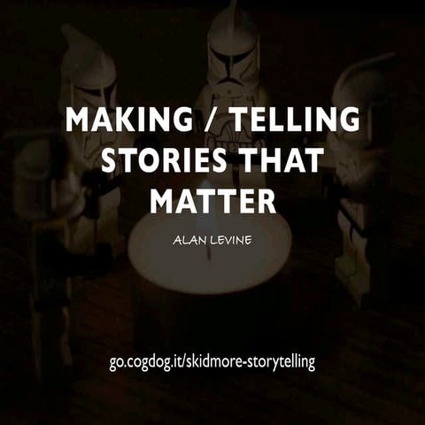 Making / Telling Stories that Matter
