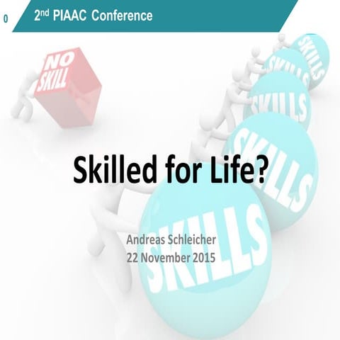Skilled for Life - Presentation by Andreas Schleicher at the PIAAC Internatio...