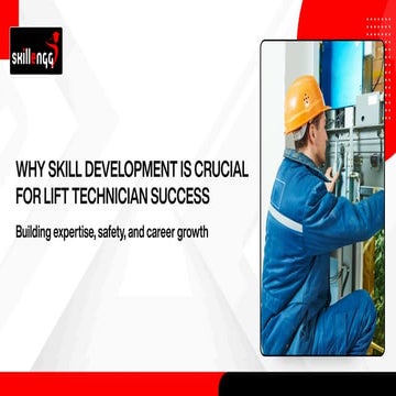 WHY SKILL DEVELOPMENT IS CRUCIAL FOR LIFT TECHNICIAN SUCCESS | PDF