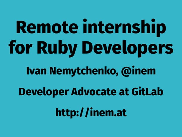What I Have Learned from Organizing Remote Internship for Ruby developers