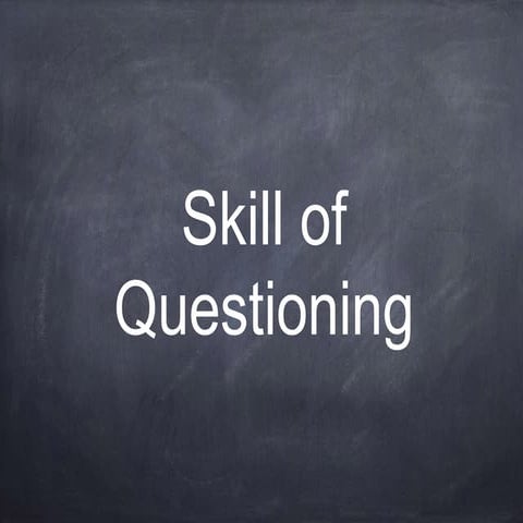 Skill of Questioning