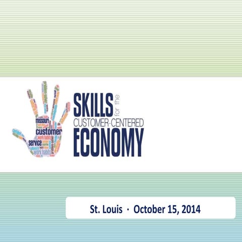 Skills for the customer centered economy, st. louis oct 15 2014