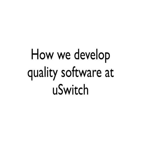 How we build quality software at uSwitch.com