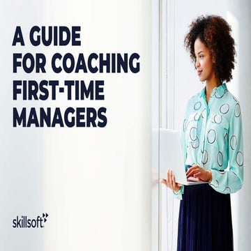Skillsoft-eBooks_A-Guide-For-Coaching-First-Time-Managers_REV3.pdf