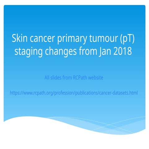 Updated Skin Cancer Primary Tumour (pT) Staging Guidelines from 2018 | PPTX