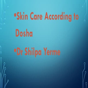 SKIN According to Dosha - Dr. Shilpa Yerme.pptx