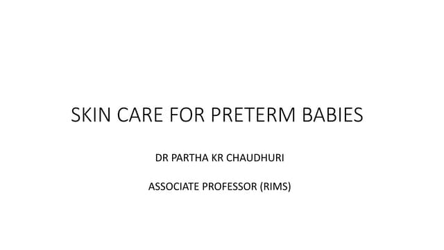SKIN CARE FOR PRETERM BABIES pptx SKIN CARE FOR PRETERM BABIES pptx