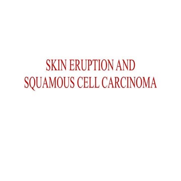 Skin eruption and squamous cell carcinoma