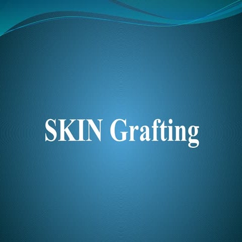 Comprehensive Overview of Skin Grafting Techniques and Applications | PPTX