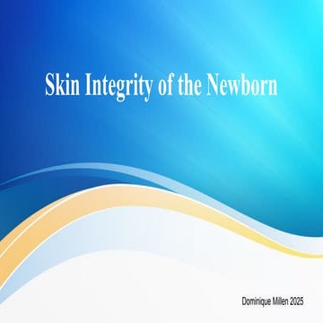 Skin Integrity of the newborn and management | PPTX